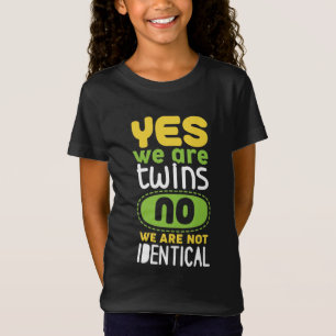 Yes We Are Twins No We Are Not Identical T-Shirt