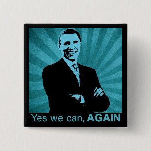 Yes we can, AGAIN - President Barack Obama 2012 15 Cm Square Badge