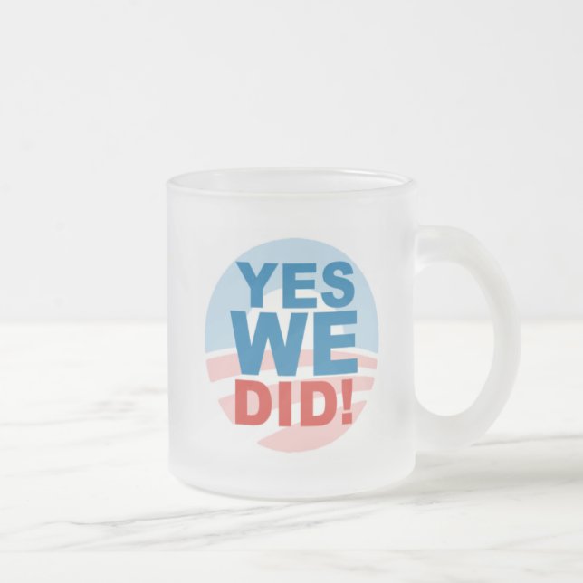 Yes We Can and Yes We Did Frosted Glass Coffee Mug (Right)