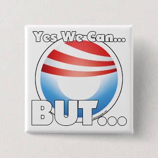 Yes We Can...BUT... 15 Cm Square Badge