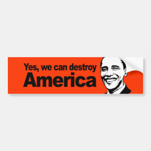Yes we can destroy America Bumper Sticker