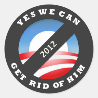 Yes We Can Get Rid of Him 2012 Classic Round Sticker