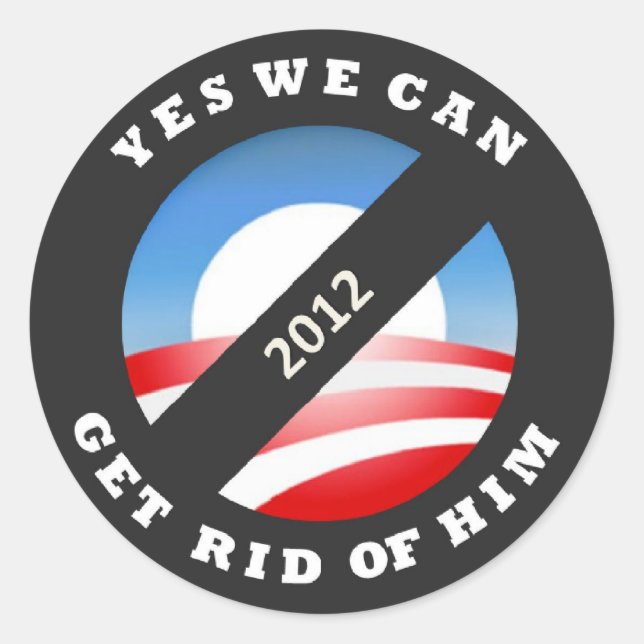 Yes We Can Get Rid of Him 2012 Classic Round Sticker (Front)