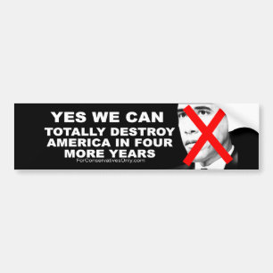 Yes We Can Totally Destroy America In 4 More Years Bumper Sticker