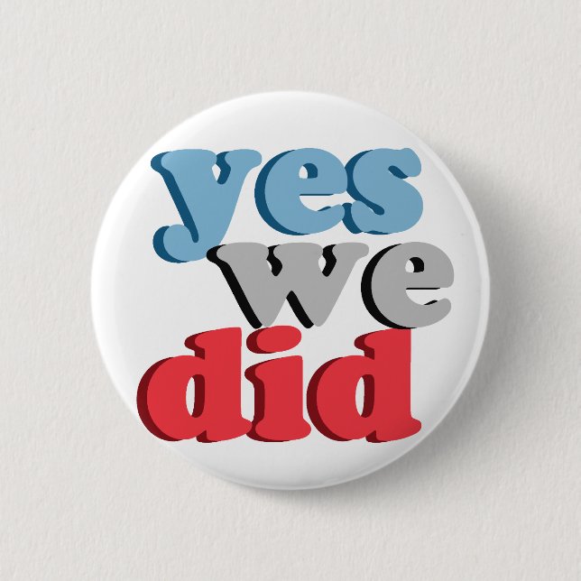 Yes We Did 6 Cm Round Badge (Front)