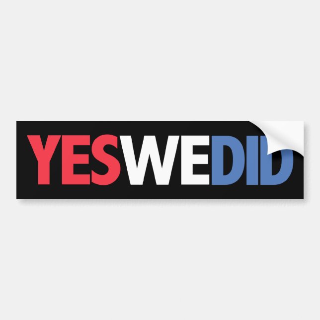 Yes We Did! Bumper Sticker (Front)