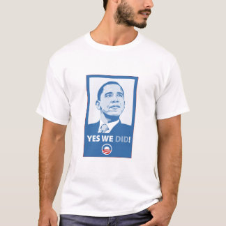 Yes We Did! T-Shirt