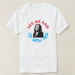 Yes We Kam Kamala T-Shirt