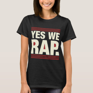 Yes we rap T-Shirt