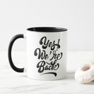 Yes! We’re Back – Bold Calligraphy Mug