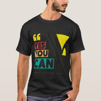 Yes  You  Can T-Shirt