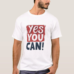Yes You Can T-Shirt