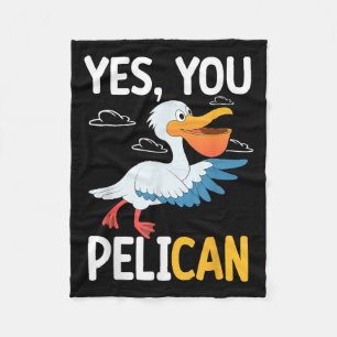 Yes You Pelican Waterbird School Motivation Teache Fleece Blanket