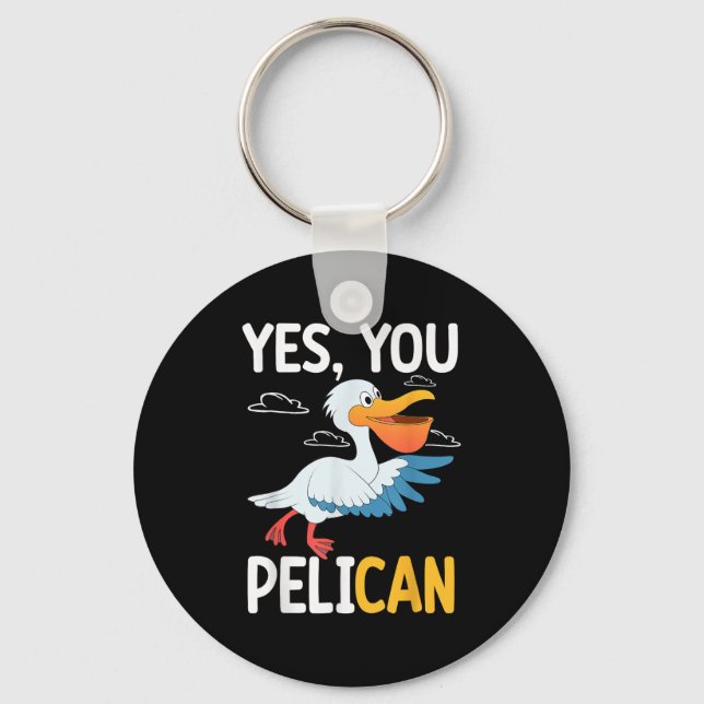 Yes You Pelican Waterbird School Motivation Teache Key Ring (Front)
