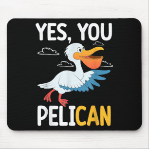 Yes You Pelican Waterbird School Motivation Teache Mouse Mat
