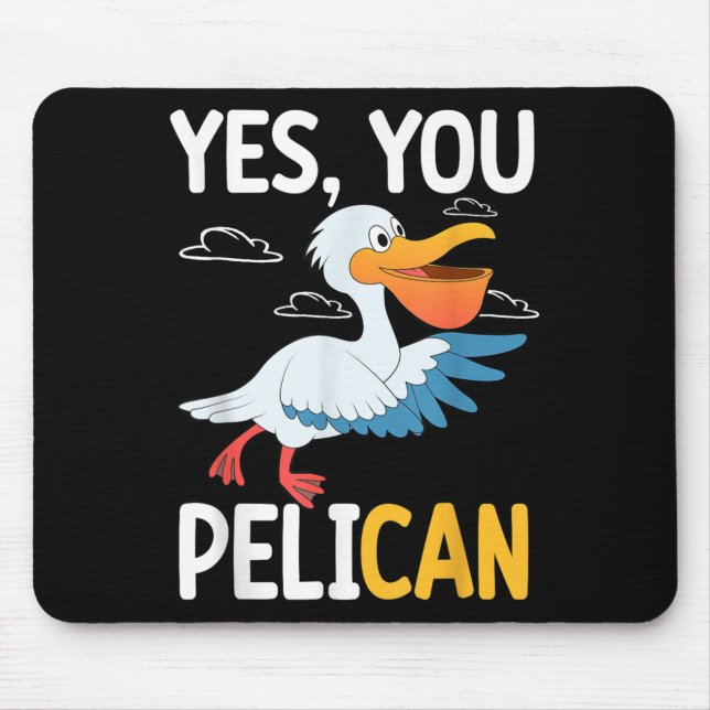 Yes You Pelican Waterbird School Motivation Teache Mouse Mat (Front)
