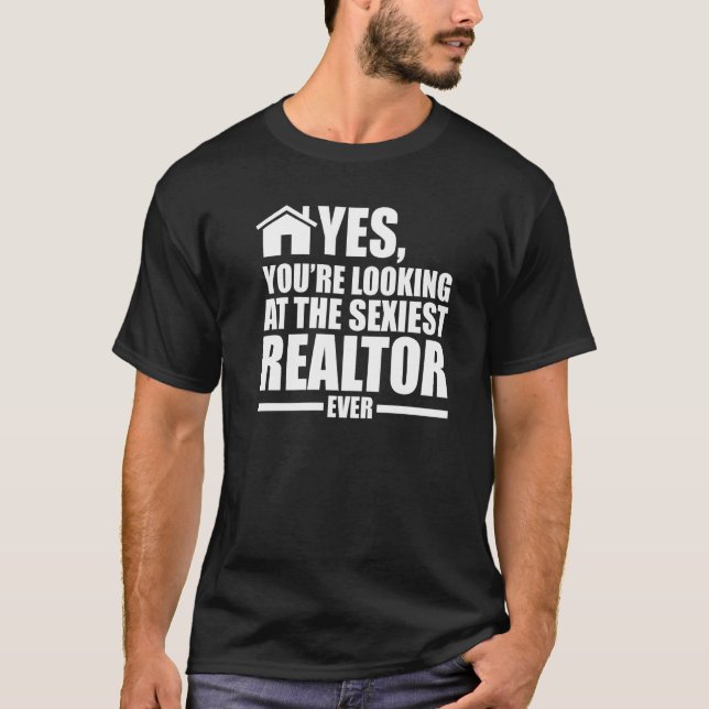 yes you're looking at realtor house real estate re T-Shirt (Front)