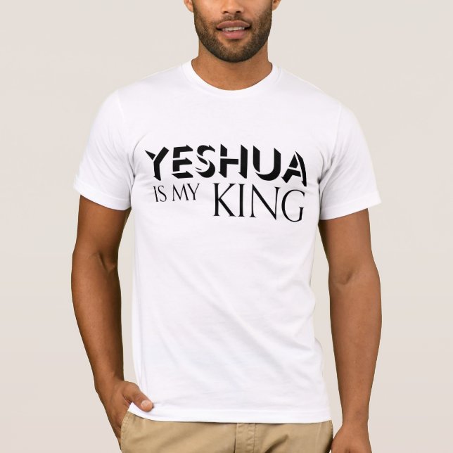 Yeshua is my King T-Shirt (Front)