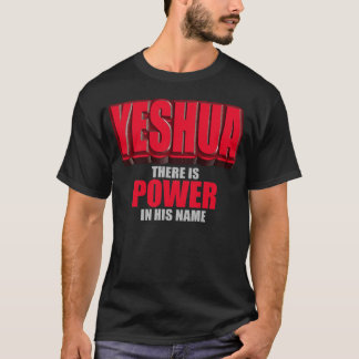 Yeshua Power in His Name T-Shirt