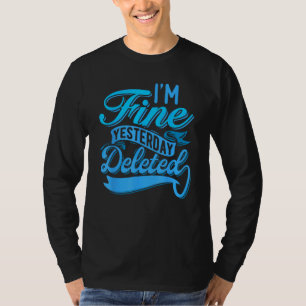 Yesterday Deleted Empowering Slogans & Life Quote T-Shirt