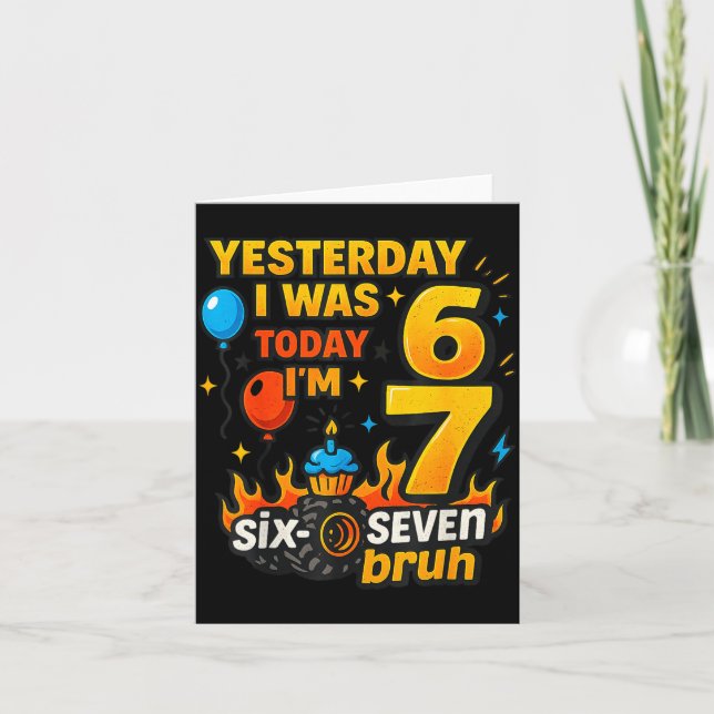 Yesterday I Was 6 Today I’m 7 Six Seven Bruh Birth Card (Front)