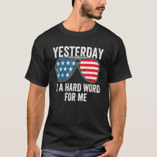 Yesterday Is A Hard Word For Me Usa Flag Sunglas T-Shirt