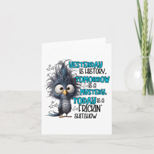 Yesterday Is A History Tomorrow Is A Mistery Today Card