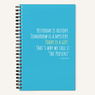 Yesterday is History... Eleanor Roosevelt Quote Notebook