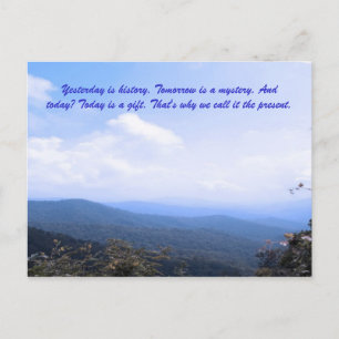 Yesterday is history. Tomorrow is a mystery. And t Postcard