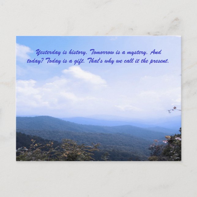 Yesterday is history. Tomorrow is a mystery. And t Postcard (Front)