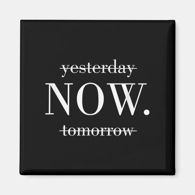Yesterday Now Tomorrow Do It Now  Magnet (Front)