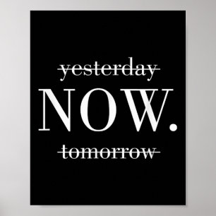 Yesterday Now Tomorrow Do It Now  Poster