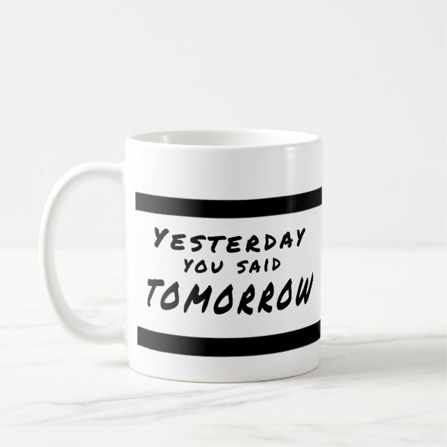 Yesterday You Said Tomorrow Motivational Mug (Left)