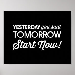 Yesterday You Said Tomorrow…Start Now! Poster