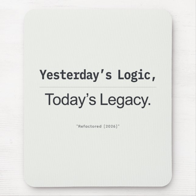 Yesterday's Logic Today's Legacy Programmer Quote Mouse Mat (Front)