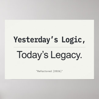 Yesterday's Logic Today's Legacy Programmer Quote Poster