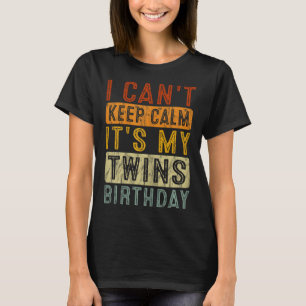 Yeswear I Can't Keep Calm It's My Twins Birthday C T-Shirt