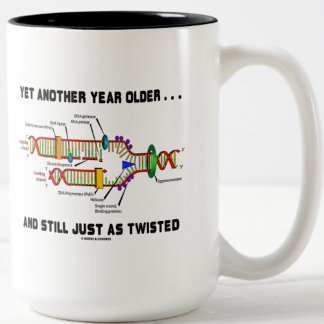 Yet Another Year Older Still Just As Twisted DNA Two-Tone Coffee Mug