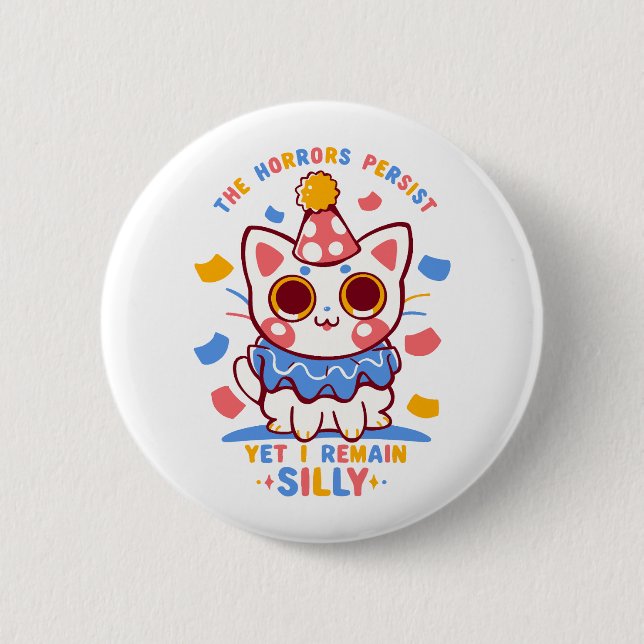 Yet I remain Silly 6 Cm Round Badge (Front)