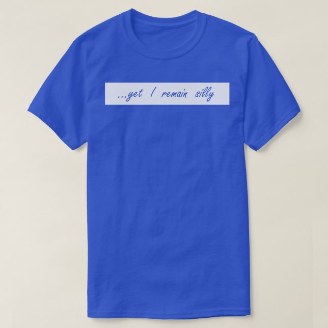 yet i remain silly T-Shirt (Design Front)