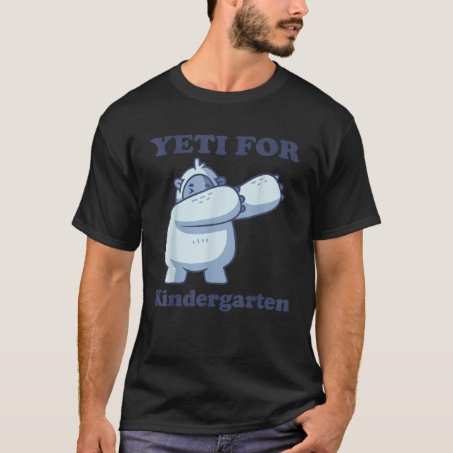 Yeti for Kingergarten Funny 1st Day of School Quot T-Shirt (Front)