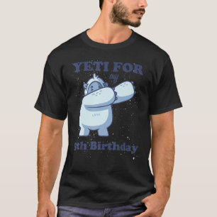 Yeti For My 5th Birthday Fifth Bday Quote Dabbing T-Shirt
