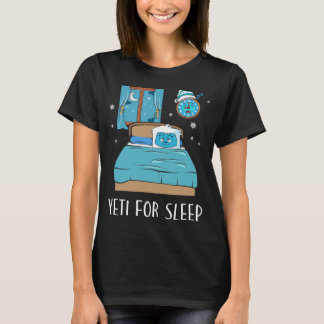 Yeti For Sleep Bed Abominable Snowman Christmas Pa T-Shirt