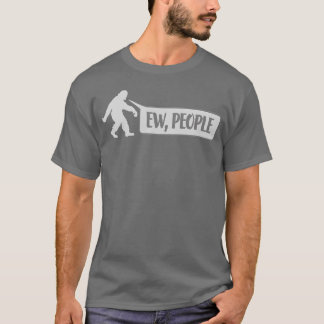 Yeti quote ew people gift T-Shirt