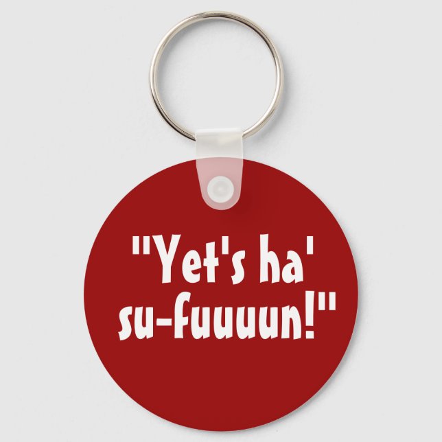 “Yet's Ha' Su-fuuuun!” Key Ring (Front)