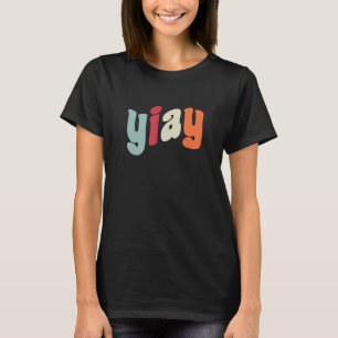 YIAY Funny Meme Yesterday I Asked You Acronym Abbr T-Shirt
