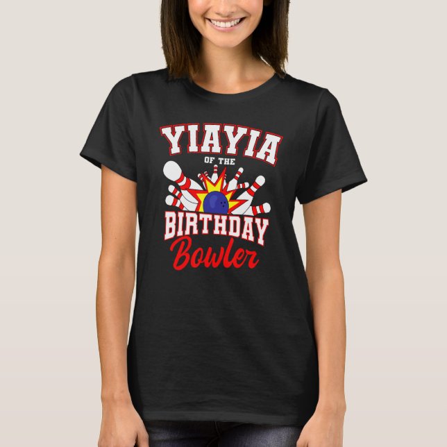 Yiayia Of The Birthday Bowler Bday Bowling Party C T-Shirt (Front)