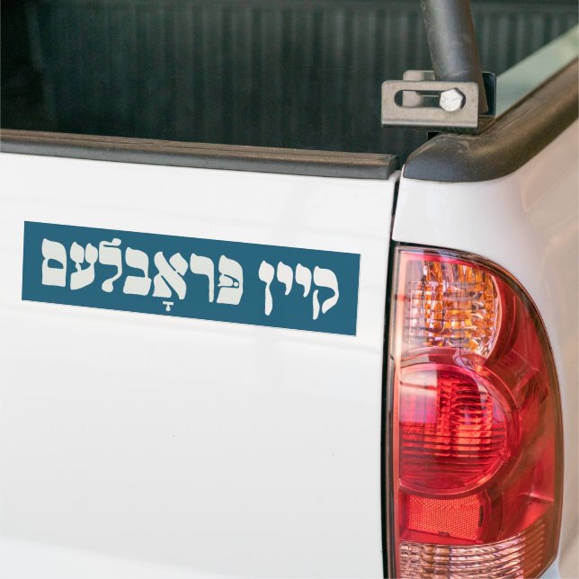 Yiddish Kein Problem - No Problemo - Jewish Humour Bumper Sticker (On Truck)