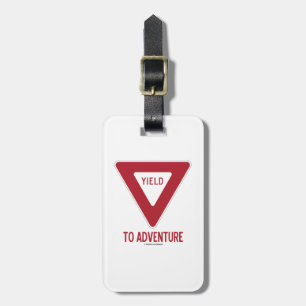 Yield To Adventure (Yield Sign) Luggage Tag