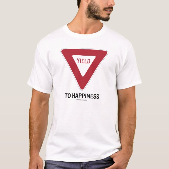 Yield To Happiness (Traffic Sign) T-Shirt (Front)